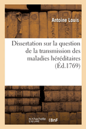 Dissertation sur la question de la transmission des maladies h?r?ditaires