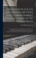 Dissertation Sur Les Diffrentes Mtodes D'accompagnement Pour Le Clavecin, Ou Pour L'orgue: Avec Le Plan D'une Nouvelle Mtode, tablie Sur Une Mechanique Des Doigts, Que Fournit La Succession Fondamentale De L'harmonie Et  L'aide De Laquelle On...