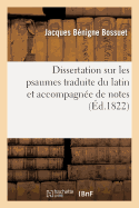 Dissertation Sur Les Psaumes Traduite Du Latin Et Accompagn?e de Notes
