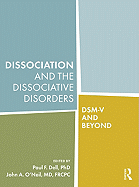 Dissociation and the Dissociative Disorders: Dsm-V and Beyond