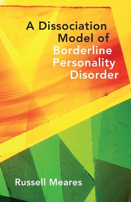 Dissociation Model of Borderline Personality Disorder - Meares, Russell