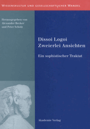 Dissoi Logoi. Zweierlei Ansichten: Ein Sophistischer Traktat. Text - bersetzung - Kommentar