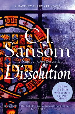 Dissolution: A Darkly Atmospheric Murder Mystery from the Bestselling Historical Series - Sansom, C. J.