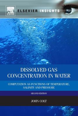 Dissolved Gas Concentration in Water: Computation as Functions of Temperature, Salinity and Pressure (Revised) - Colt, John