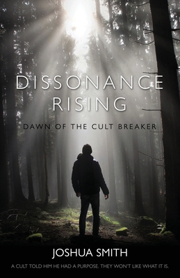 Dissonance Rising: Dawn of the Cult Breaker - Smith, Joshua