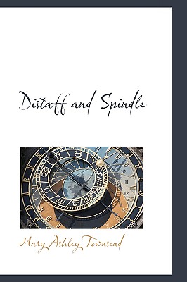 Distaff and Spindle - Townsend, Mary Ashley