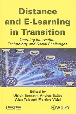 Distance and E-Learning in Transition: Learning Innovation, Technology and Social Challenges - Szcs, Andrs (Editor), and Tait, Alan (Editor), and Vidal, Martine (Editor)