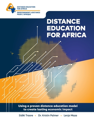 Distance Education For Africa: Using a Proven distance education model to create lasting economic impact - Palmer, Kristin, and Maza, Lenjo, and Traore, Sidiki