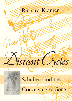 Distant Cycles: Schubert and the Conceiving of Song - Kramer, Richard