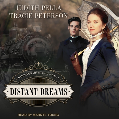 Distant Dreams - Pella, Judith, and Peterson, Tracie, and Young, Marnye (Read by)