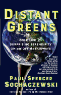 Distant Greens: Golf, Life and Surprising Serendipity on and Off the Fairways