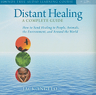 Distant Healing: How to Send Healing to People, Animals, the Environment, and Around the World