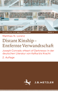 Distant Kinship - Entfernte Verwandtschaft: Joseph Conrads Heart of Darkness in Der Deutschen Literatur Von Kafka Bis Kracht