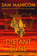 Distant Suns: Adventure in the Vastness of Africa and South America
