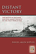 Distant Victory: The Battle of Jutland and the Allied Triumph in the First World War