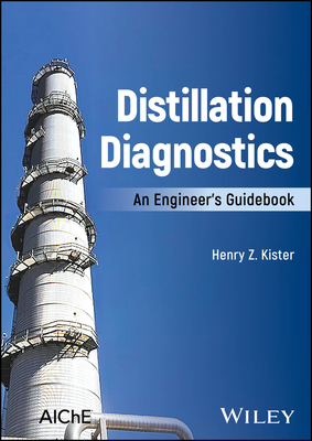 Distillation Diagnostics: An Engineer's Guidebook - Kister, Henry Z.