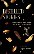 Distilled Stories: California Artisans Behind the Spirits