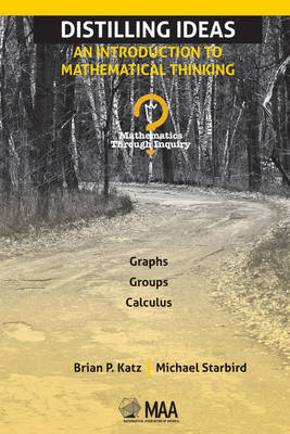 Distilling Ideas: An Introduction to Mathematical Thinking - Katz, Brian P., and Starbird, Michael