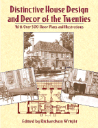 Distinctive House Design and Decor of the Twenties: With Over 500 Floor Plans and Illustrations