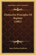 Distinctive Principles of Baptists (1882)