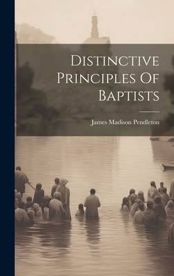 Distinctive Principles Of Baptists - Pendleton, James Madison