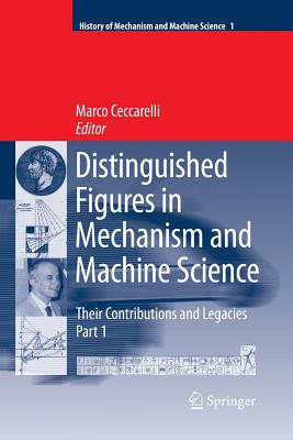 Distinguished Figures in Mechanism and Machine Science: Their Contributions and Legacies - Ceccarelli, Marco (Editor)