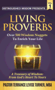 Distinguished Wisdom Presents . . . "Living Proverbs"-Vol.1: Over 500 Wisdom Nuggets To Enrich Your Life