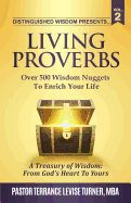 Distinguished Wisdom Presents. . . "Living Proverbs"-Vol.2: Over 500 Wisdom Nuggets To Enrich Your Life