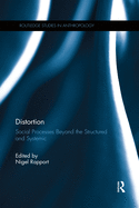 Distortion: Social Processes Beyond the Structured and Systemic