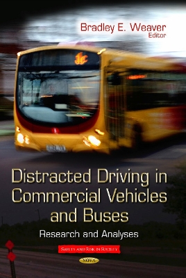 Distracted Driving in Commercial Vehicles & Buses: Research & Analyses - Weaver, Bradley E (Editor)