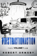 #DistractionAction: Volume One