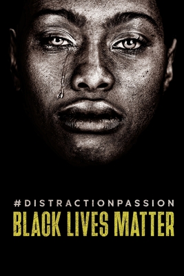 #DistractionPassion: Black Lives Matter - Ormsby, Robert