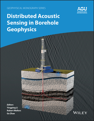 Distributed Acoustic Sensing in Borehole Geophysics - Li, Yingping (Editor), and Mellors, Robert (Editor), and Zhan, Ge (Editor)