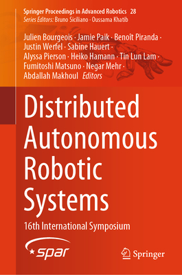 Distributed Autonomous Robotic Systems: 16th International Symposium - Bourgeois, Julien (Editor), and Paik, Jamie (Editor), and Piranda, Benot (Editor)