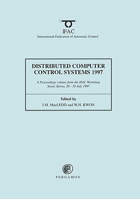 Distributed Computer Control Systems 1997 - MacLeod, I M (Editor), and Kwon, W H (Editor)