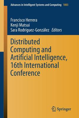 Distributed Computing and Artificial Intelligence, 16th International Conference - Herrera, Francisco (Editor), and Matsui, Kenji (Editor), and Rodrguez-Gonzlez, Sara (Editor)