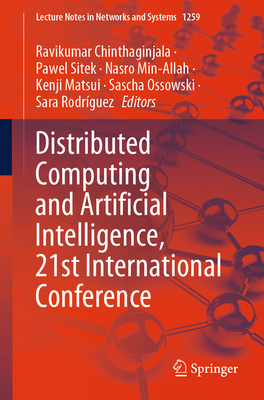 Distributed Computing and Artificial Intelligence, 21st International Conference - Chinthaginjala, Ravikumar (Editor), and Sitek, Pawel (Editor), and Min-Allah, Nasro (Editor)