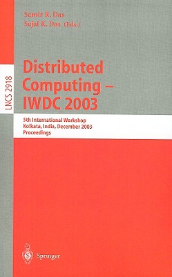 Distributed Computing - IWDC 2003: 5th International Workshop, Kolkata, India, December 27-30, 2003, Proceedings - Das, Samir R (Editor), and Das, Sajal K (Editor)