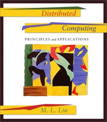 Distributed Computing: Principles and Applications: International Edition - Liu, M.L.