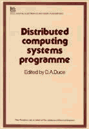 Distributed Computing Systems Programme - Duce, D A (Editor), and Hurst, S L (Editor), and Sage, M (Editor)