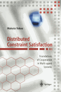 Distributed Constraint Satisfaction: Foundations of Cooperation in Multi-Agent Systems