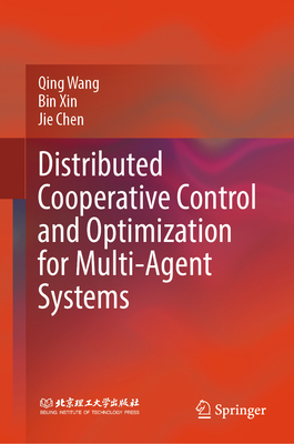 Distributed Cooperative Control and Optimization for Multi-Agent Systems - Wang, Qing, and Xin, Bin, and Chen, Jie