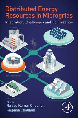 Distributed Energy Resources in Microgrids: Integration, Challenges and Optimization - Chauhan, Rajeev Kumar (Editor), and Chauhan, Kalpana (Editor)