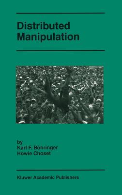 Distributed Manipulation - Bhringer, Karl F (Editor), and Choset, Howie (Editor)