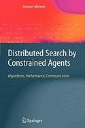 Distributed Search by Constrained Agents: Algorithms, Performance, Communication