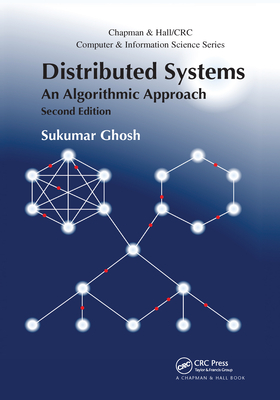 Distributed Systems: An Algorithmic Approach, Second Edition - Ghosh, Sukumar
