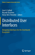 Distributed User Interfaces: Designing Interfaces for the Distributed Ecosystem