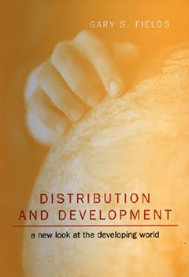 Distribution and Development: A New Look at the Developing World - Fields, Gary S, and Foundation, Russell Sage