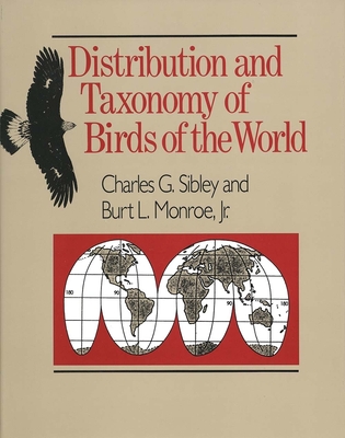 Distribution and Taxonomy of Birds of the World - Sibley, Charles G, Dr., and Monroe, Burt