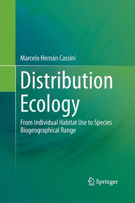 Distribution Ecology: From Individual Habitat Use to Species Biogeographical Range - Cassini, Marcelo Hernn